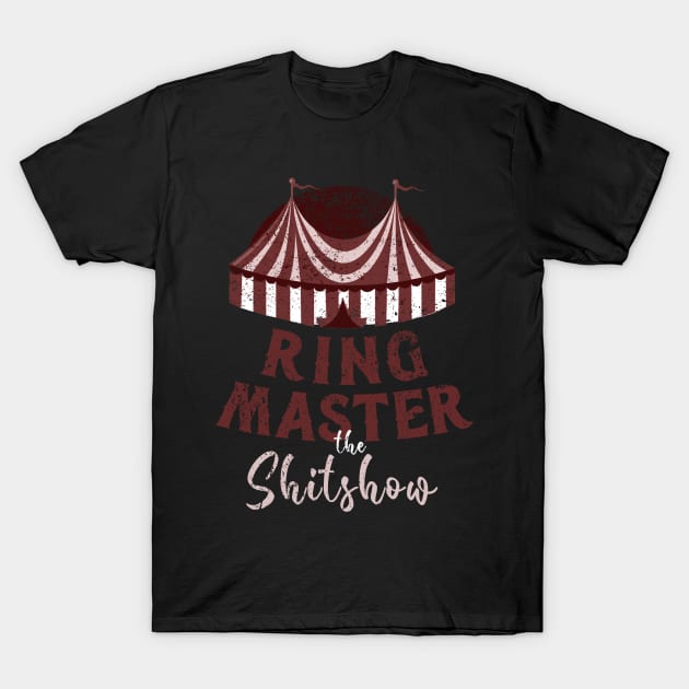 Ringmaster Of The Shit Show T-Shirt by onyxicca liar